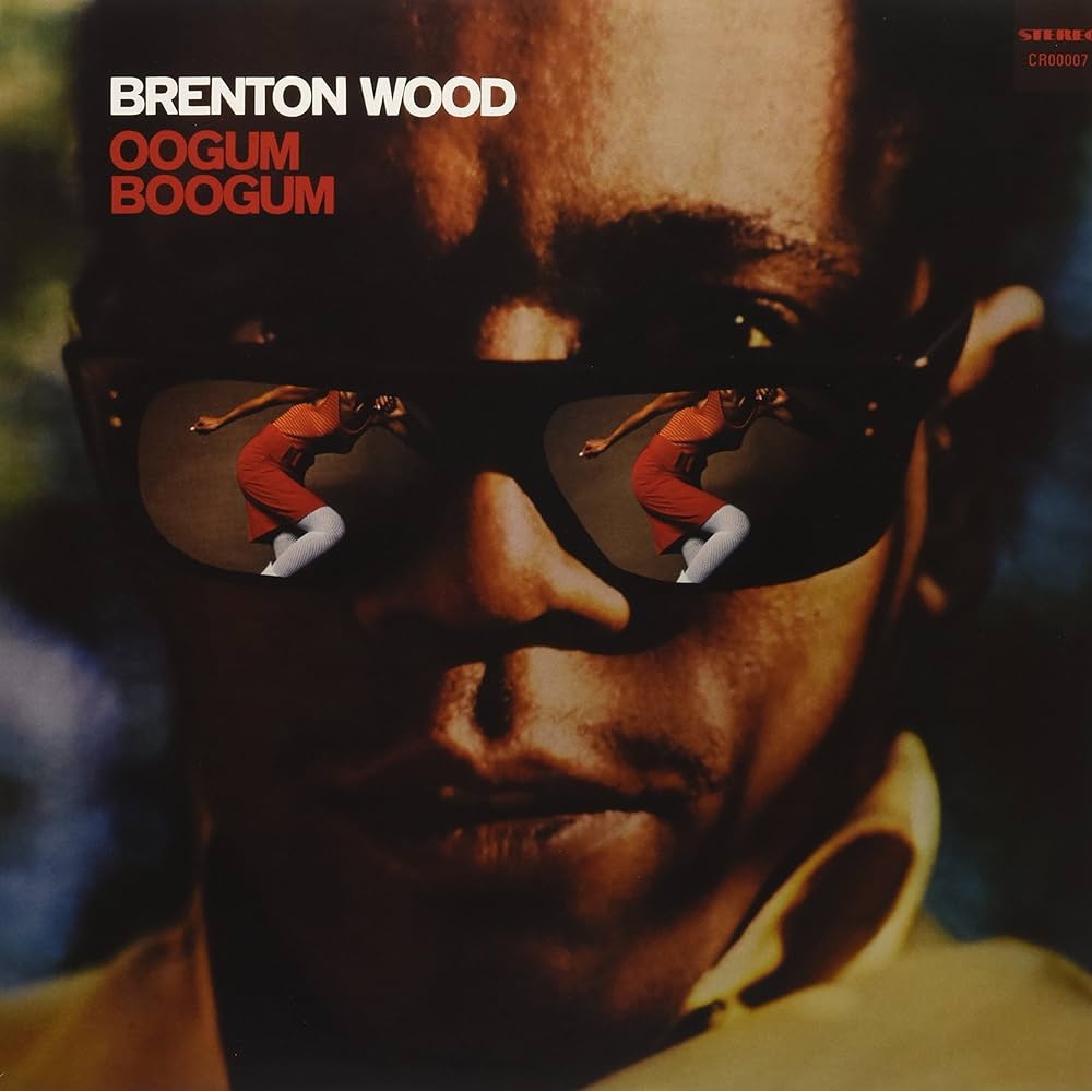 Brenton Wood – Oogum Boogum