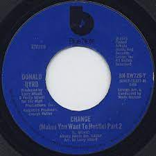 Donald Byrd – Change (Makes You Want To Hustle) | 7" 45RPM Vinyl | Tiki Tumbao