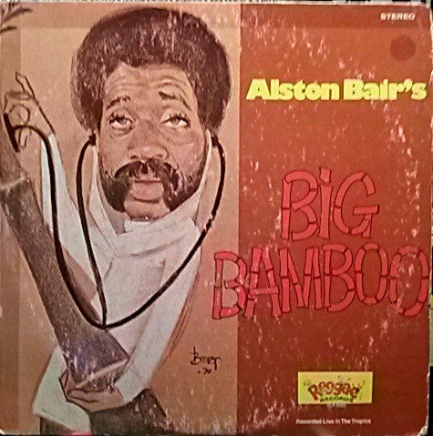Alston Bair ‎– Alston Bair's Big Bamboo (Recorded Live In The Tropics)
