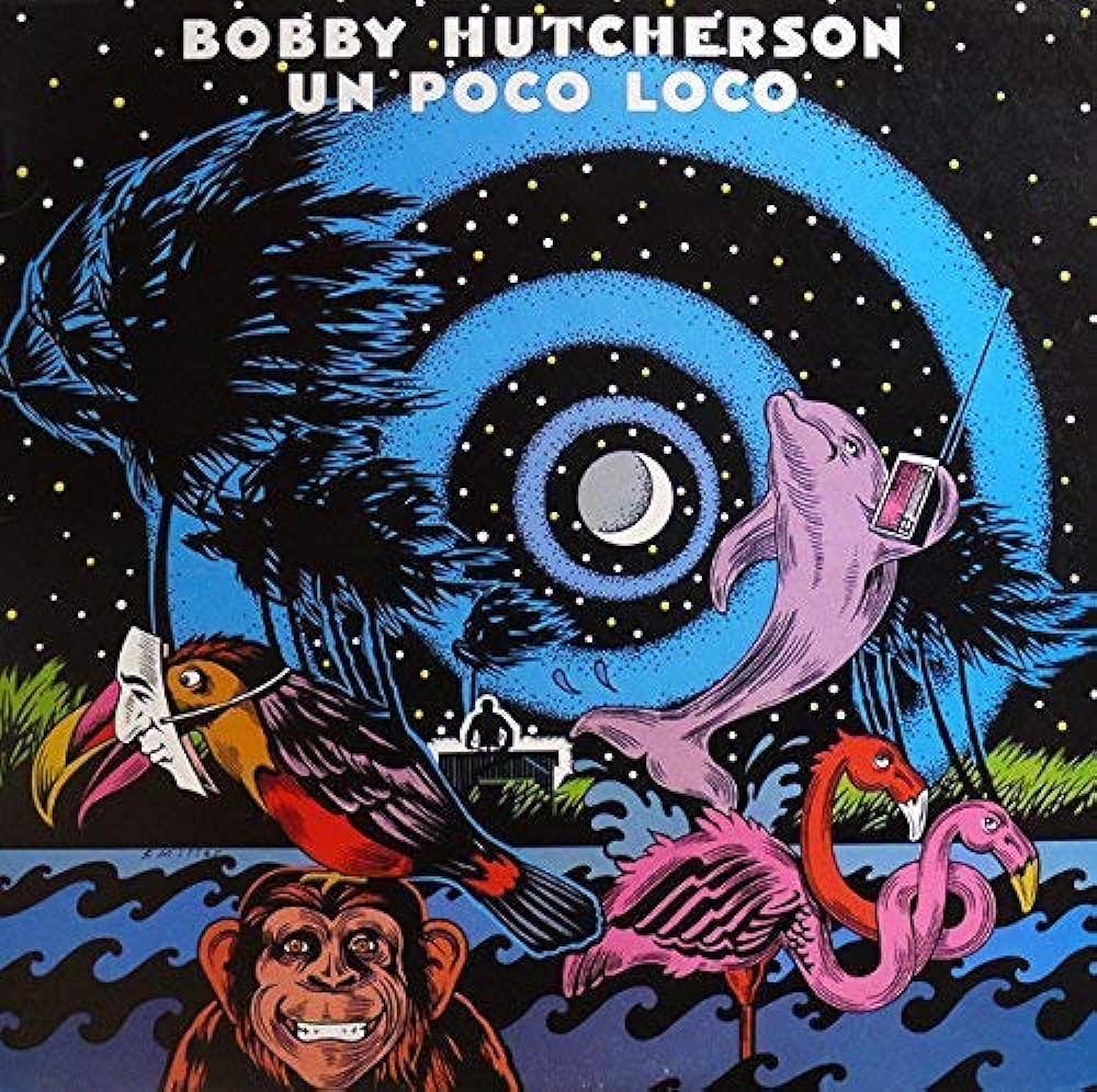 Bobby Hutcherson ‎– Un Poco Loco