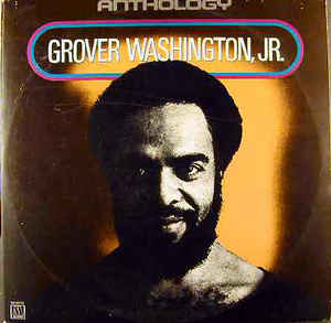 Grover Washington, Jr. ‎– Anthology | 12" 33RPM Vinyl | Tiki Tumbao
