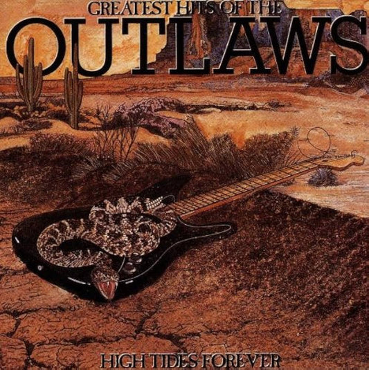 Outlaws ‎– Greatest Hits Of The Outlaws, High Tides Forever
