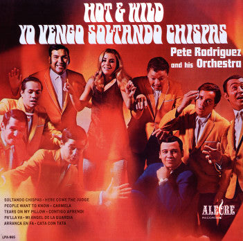 Pete Rodriguez And His Orchestra ‎– Hot And Wild - Yo Vengo Soltando Chispas | 12" 33RPM Vinyl | Tiki Tumbao