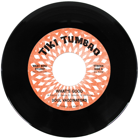 What's Good 7" 45RPM Vinyl | Soul Vaccinators | Tiki Tumbao Records