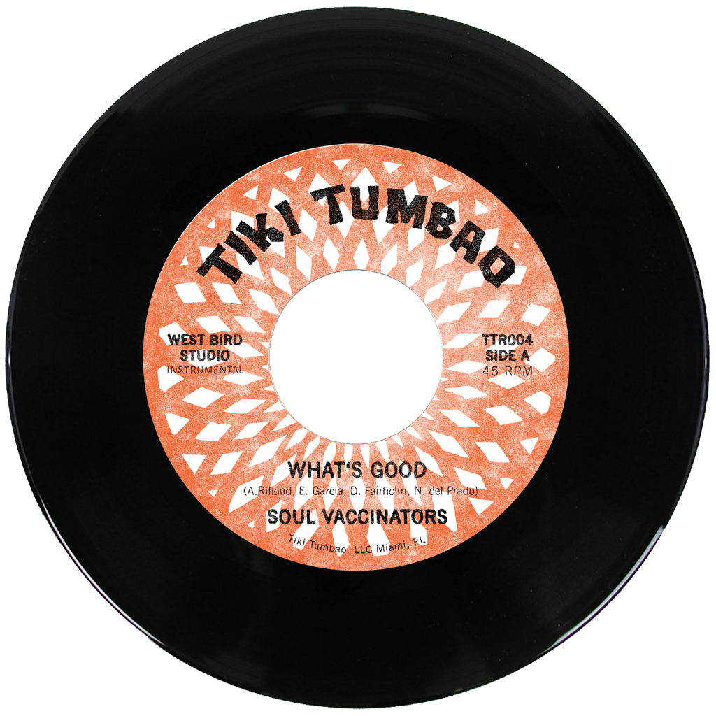 What's Good 7" 45RPM Vinyl | Soul Vaccinators | Tiki Tumbao Records