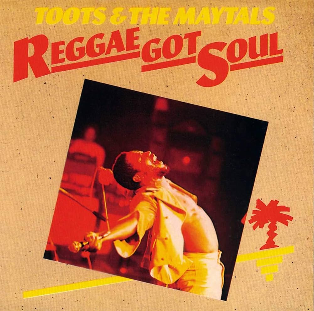 Toots And The Maytals ‎– Reggae Got Soul